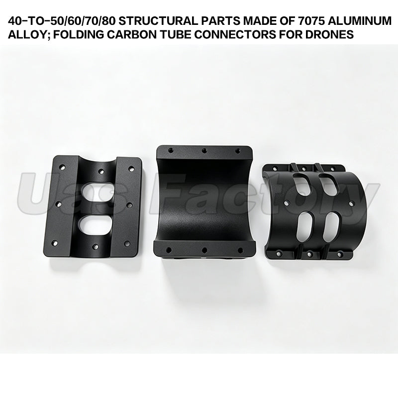 40-to-50/60/70/80 Structural Parts Made of 7075 Aluminum Alloy; Folding Carbon Tube Connectors for Drones