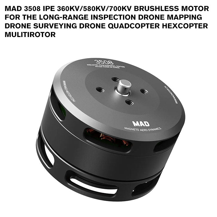 MAD 3508 IPE Brushless Motor For The Long-Range Inspection Drone Mapping Drone Surveying Drone Quadcopter Hexcopter Mulitirotor