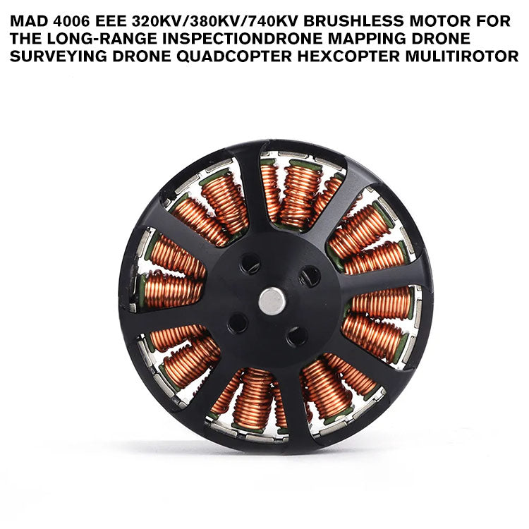 MAD 4006 EEE Brushless Motor For The Long-Range Inspection Drone Mapping Drone Surveying Drone Quadcopter Hexcopter Mulitirotor