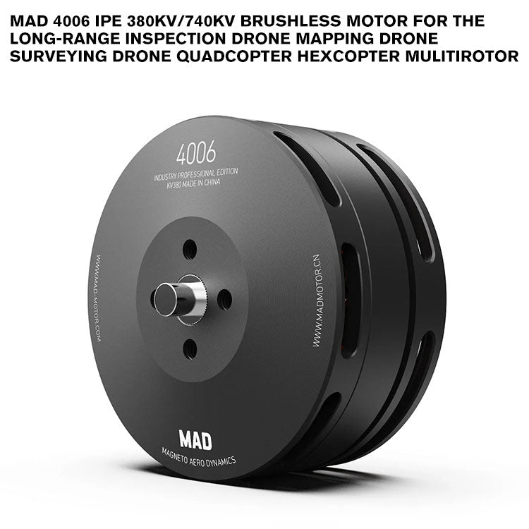 MAD 4006 IPE Brushless Motor For The Long-Range Inspection Drone Mapping Drone Surveying Drone Quadcopter Hexcopter Mulitirotor