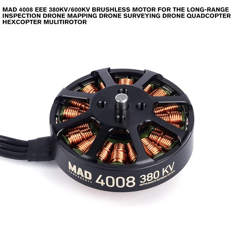 MAD 4008 EEE Brushless Motor For The Long-Range Inspection Drone Mapping Drone Surveying Drone Quadcopter Hexcopter Mulitirotor