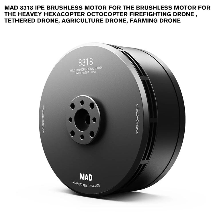 MAD 8318 IPE Brushless Motor For The Brushless Motor For The Heavey Hexacopter Octocopter Firefighting Drone , Tethered Drone, Agriculture Drone, Farming Drone