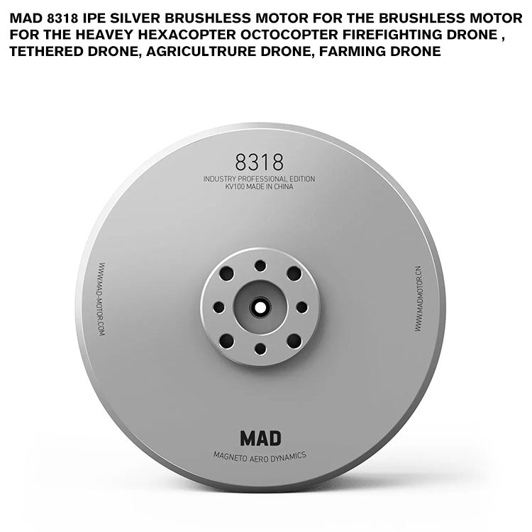 MAD 8318 IPE SILVER Brushless Motor For The Brushless Motor For The Heavey Hexacopter Octocopter Firefighting Drone , Tethered Drone, Agricultrure Drone, Farming Drone