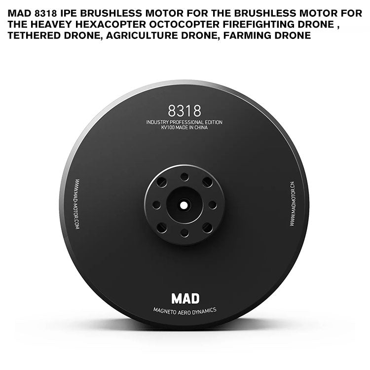 MAD 8318 IPE Brushless Motor For The Brushless Motor For The Heavey Hexacopter Octocopter Firefighting Drone , Tethered Drone, Agriculture Drone, Farming Drone