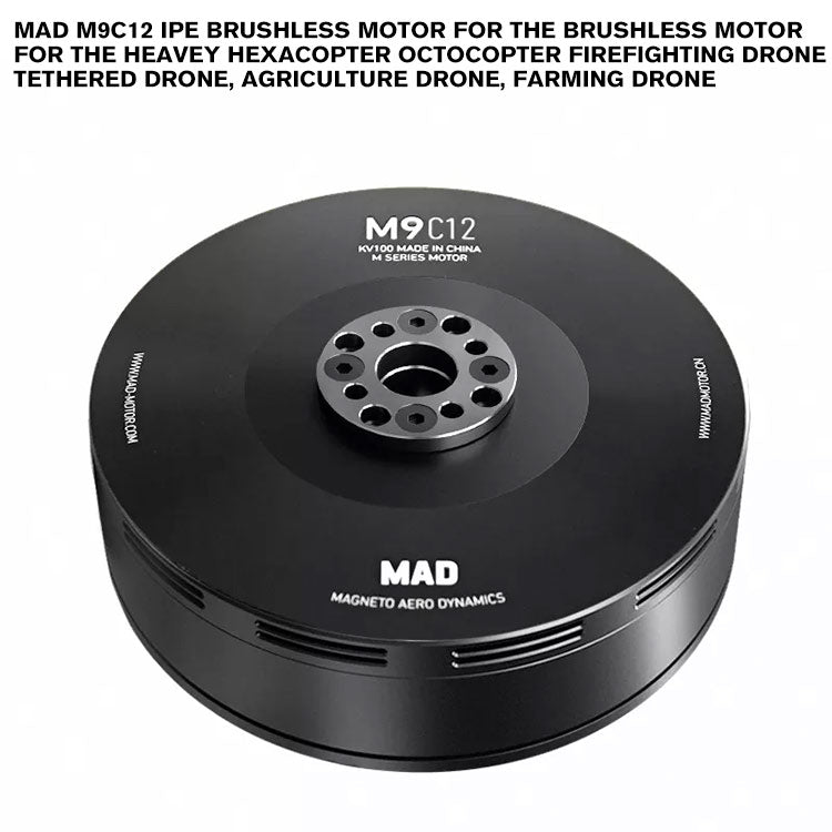 MAD M9C12 IPE Brushless Motor For The Brushless Motor For The Heavey Hexacopter Octocopter Firefighting Drone , Tethered Drone, Agriculture Drone, Farming Drone