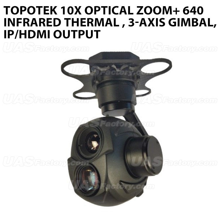 Topotek 10x Optical zoom+ 640 Infrared thermal , 3-Axis gimbal, IP/HDMI output