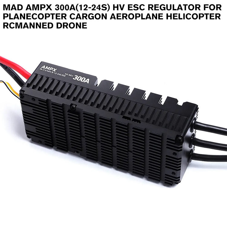 MAD AMPX 300A(12-24S) HV ESC Regulator For Planecopter Cargon Aeroplane Helicopter Rcmanned Drone