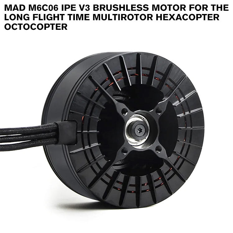 MAD M6C06 IPE V3 Brushless Motor For The Long Flight Time Multirotor Hexacopter Octocopter