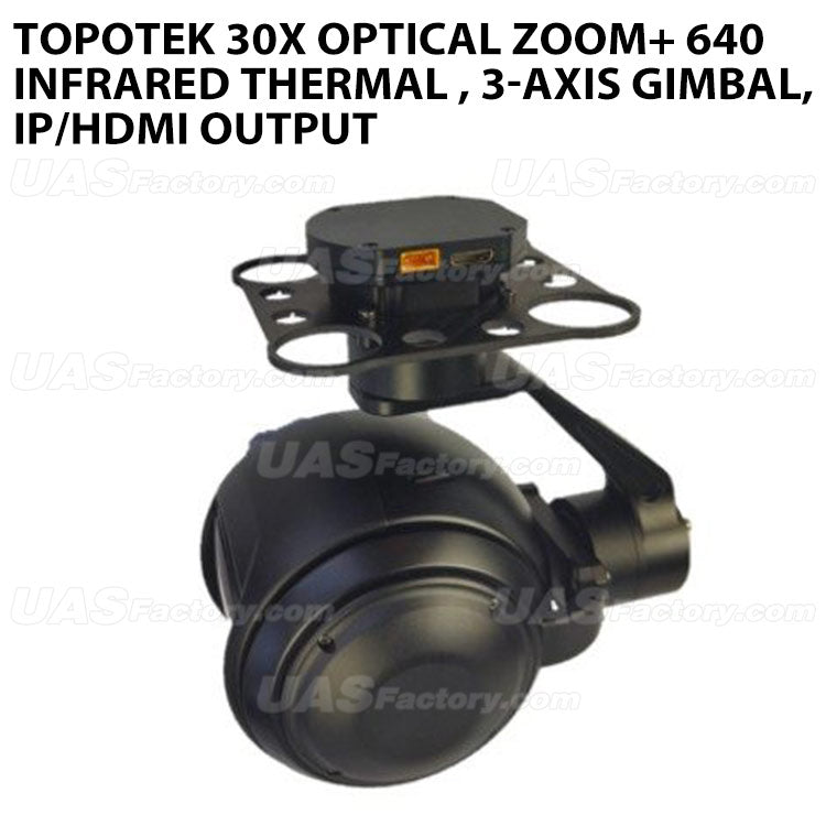 Topotek 30x Optical zoom+ 640 Infrared thermal , 3-Axis gimbal, IP/HDMI output