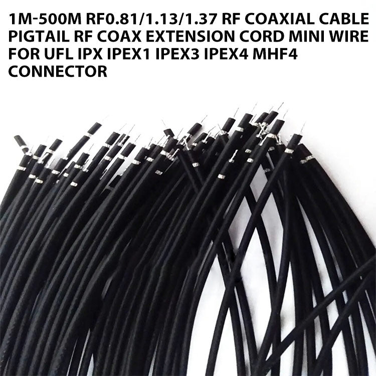 1M-500M RF0.81/1.13/1.37 RF Coaxial Cable Pigtail RF Coax Extension Cord Mini Wire for Ufl IPX IPEX1 IPEX3 IPEX4 MHF4 Connector