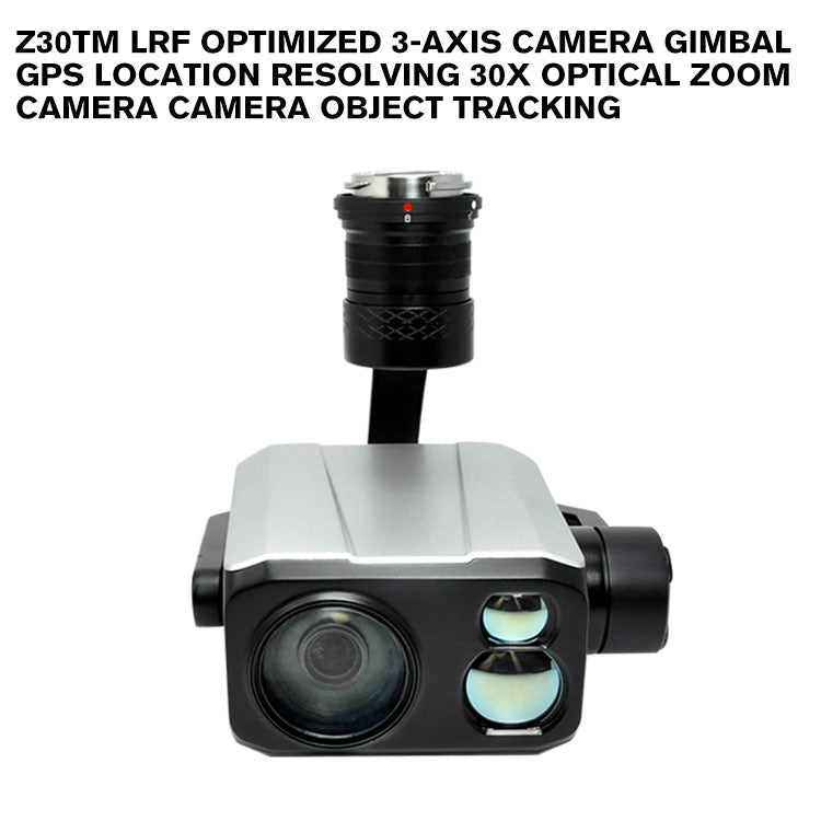 Z30TM LRF optimized 3-axis camera gimbal GPS Location Resolving 30x Optical Zoom Camera Camera Object Tracking