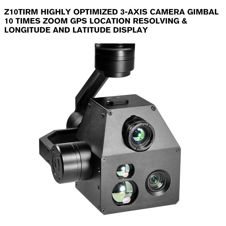 Z10TIRM highly optimized 3-axis camera gimbal 10 times zoom GPS Location Resolving &Longitude and latitude display