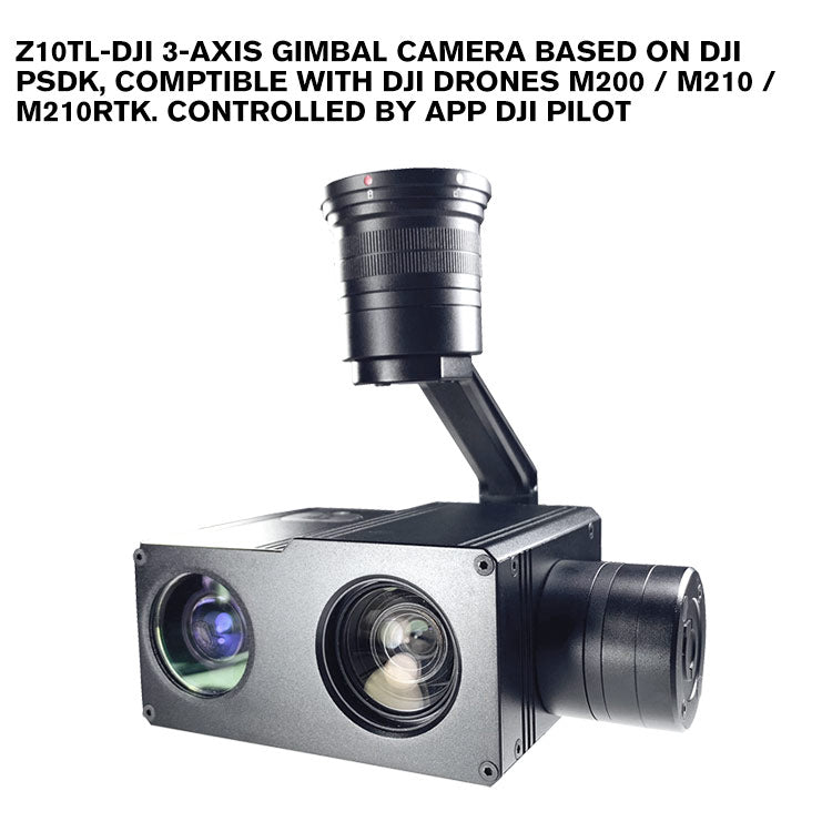 Z10TL-DJI 3-axis gimbal camera based on DJI PSDK, comptible with DJI drones M200 / M210 / M210RTK. Controlled by APP DJI Pilot