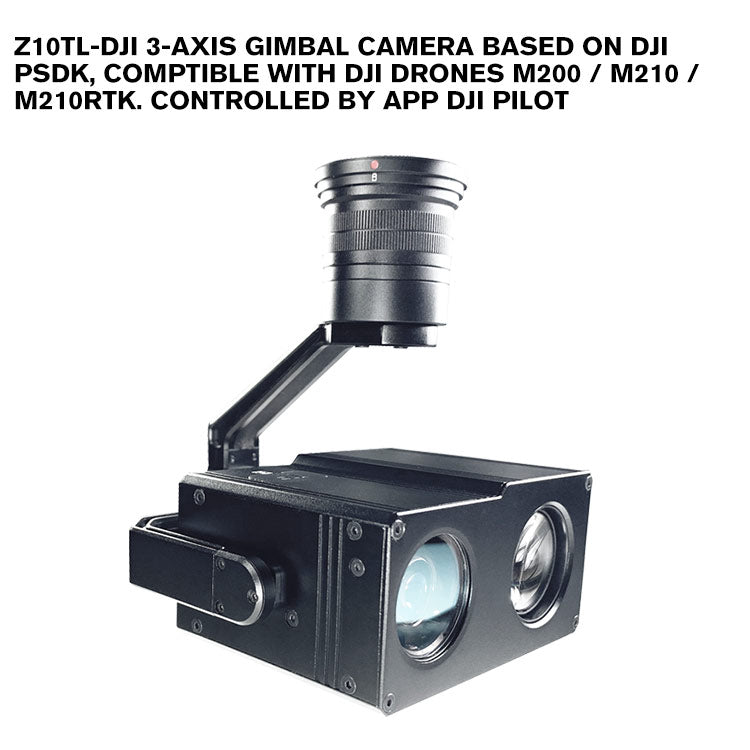 Z10TL-DJI 3-axis gimbal camera based on DJI PSDK, comptible with DJI drones M200 / M210 / M210RTK. Controlled by APP DJI Pilot