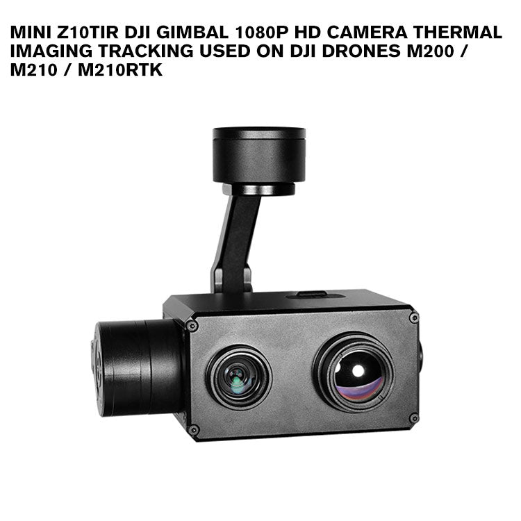 Mini Z10TIR DJI gimbal 1080p HD camera thermal imaging tracking used on DJI drones M200 / M210 / M210RTK