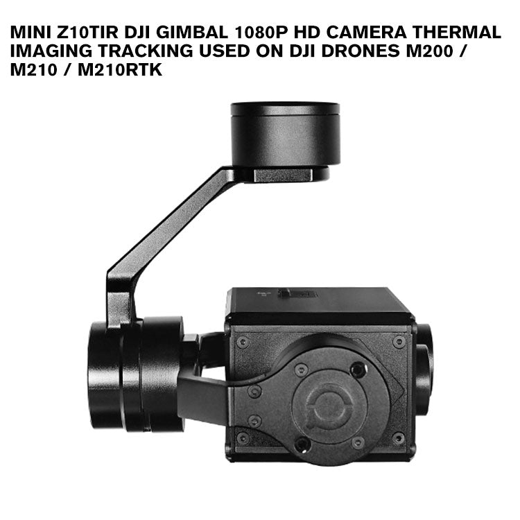 Mini Z10TIR DJI gimbal 1080p HD camera thermal imaging tracking used on DJI drones M200 / M210 / M210RTK