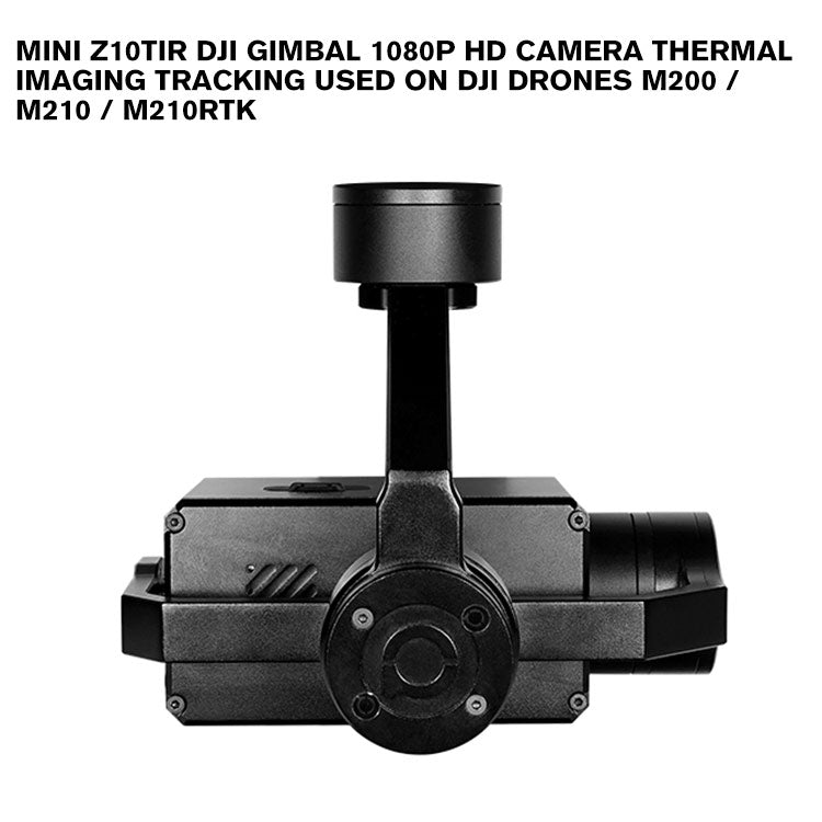 Mini Z10TIR DJI gimbal 1080p HD camera thermal imaging tracking used on DJI drones M200 / M210 / M210RTK