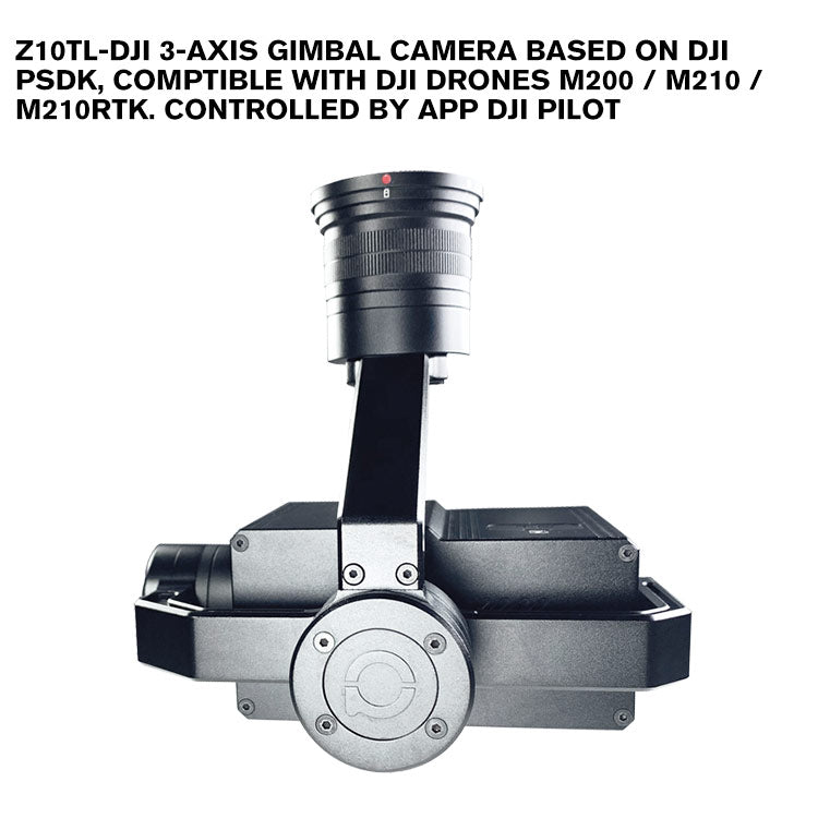 Z10TL-DJI 3-axis gimbal camera based on DJI PSDK, comptible with DJI drones M200 / M210 / M210RTK. Controlled by APP DJI Pilot